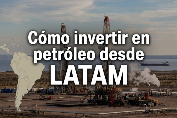 Cómo invertir en petróleo desde LATAM