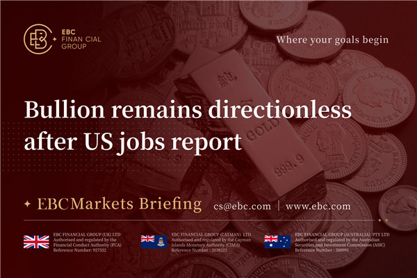 ​Bullion Remains Directionless After US Jobs Report