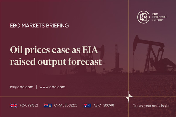 ​Oil Prices Ease as EIA Raised Output Forecast