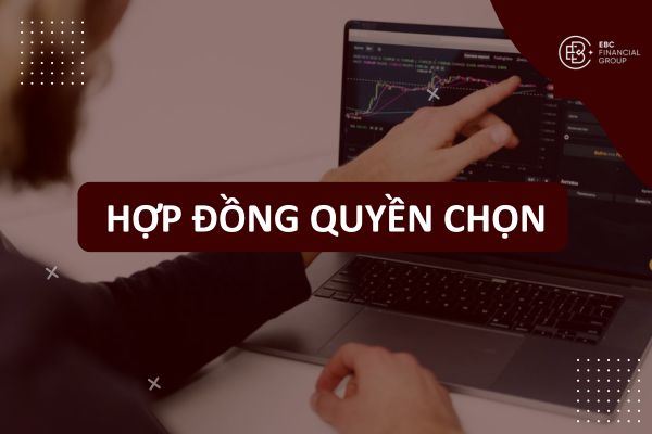 Hợp đồng quyền chọn (option) là gì? Mua (Call) và Bán (Put)