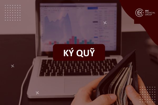 Ký quỹ trong Forex là gì? Cách tính & Quản lý rủi ro