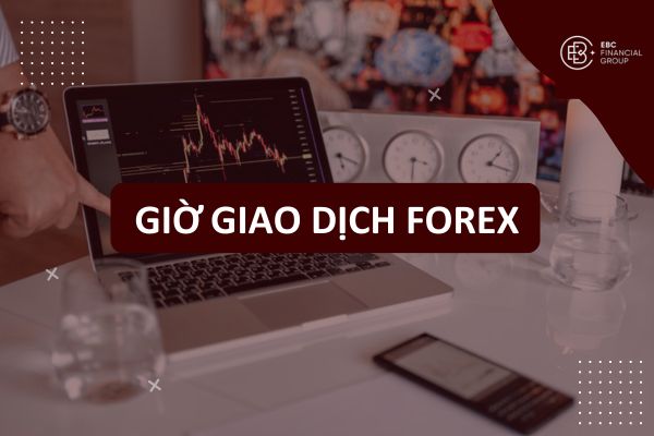 Giờ giao dịch Forex tốt nhất: Khung thời gian & Phiên hiệu quả