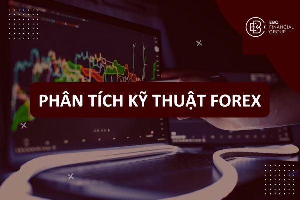 Cách phân tích kỹ thuật Forex: Công cụ, Chiến lược và Hướng dẫn giao dịch hiệu quả
