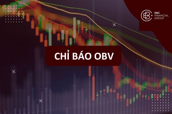 Chỉ báo OBV là gì? Phân tích On-Balance Volume chuyên sâu, cách tính và ứng dụng hiệu quả trong giao dịch