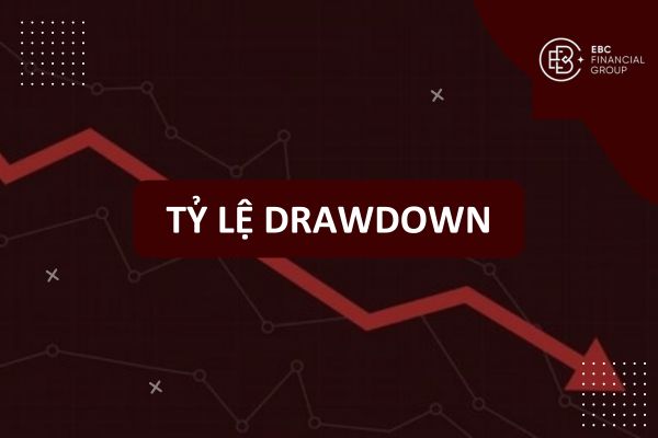 Drawdown là gì? Cách xác định tỷ lệ Max Drawdown tốt nhất