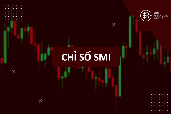 SMI là gì? Ứng dụng Chỉ số Stochastic Momentum Index trong giao dịch