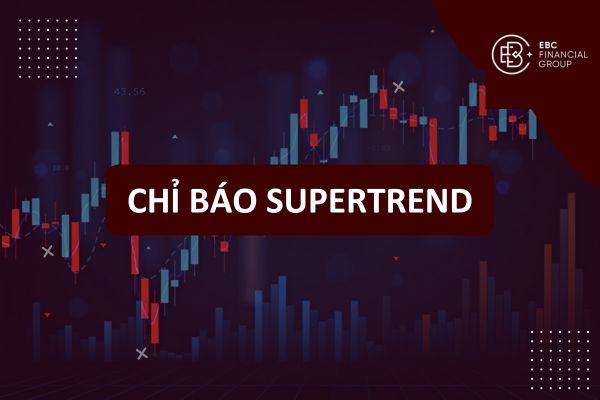 Super trend là gì? Chỉ báo Supertrend trong phân tích kỹ thuật