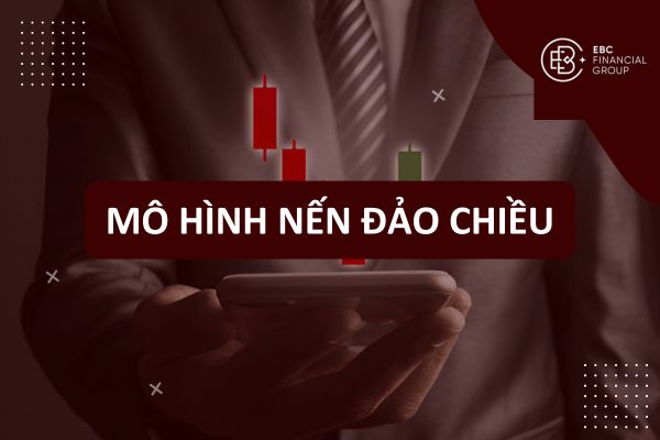 Mô hình nến đảo chiều và cụm nến đảo chiều tăng giá, giảm giá, xác định đỉnh đáy