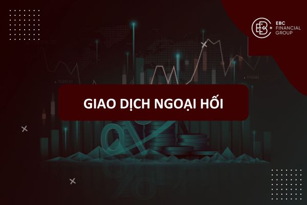 Giao dịch ngoại hối (giao dịch Forex) là gì? Định nghĩa & Hướng dẫn