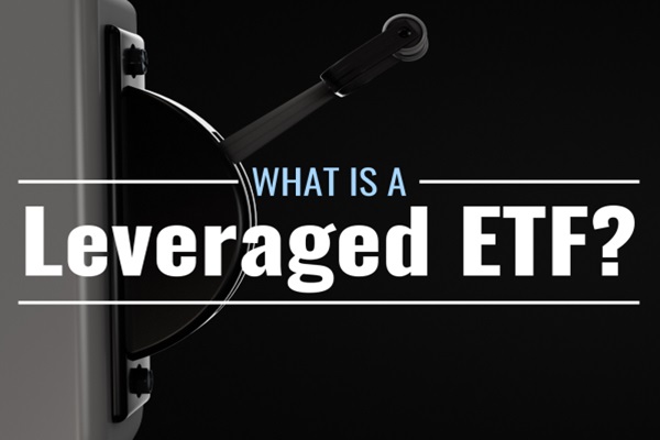 What Are Leveraged ETFs and How Do They Work?