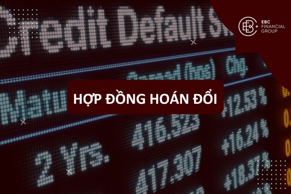 Swap là gì? Tìm Hiểu Hợp Đồng Hoán Đổi, FX Swap, Currency Swap, Cross Currency Swap