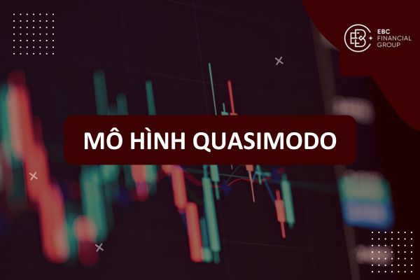 Mô hình Quasimodo là gì? Price action nâng cao với mẫu hình Quasimodo