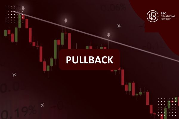 Pullback là gì? Dấu hiệu nhận biết và chiến lược giao dịch