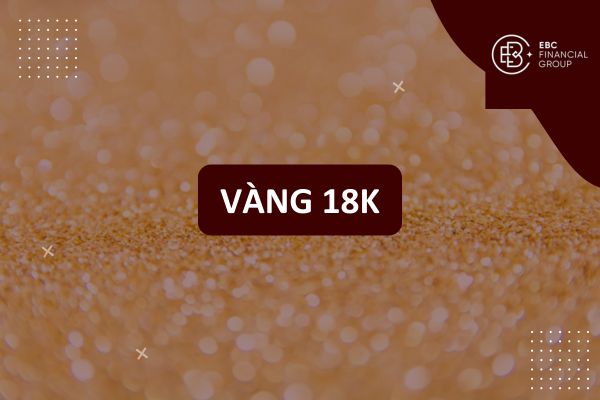 Vàng 18K Là Vàng Gì? Vàng Tây 18K, 750, 18KGP, Ký Hiệu & Cách Tính Giá