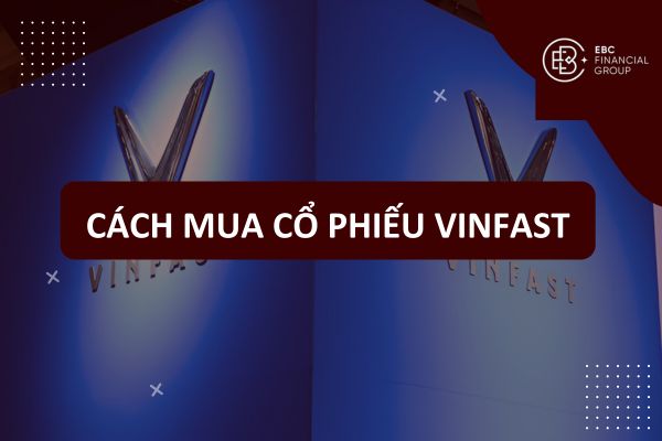 Cách mua mã cổ phiếu VinFast (NASDAQ: VFS) ở đâu tại Việt Nam?