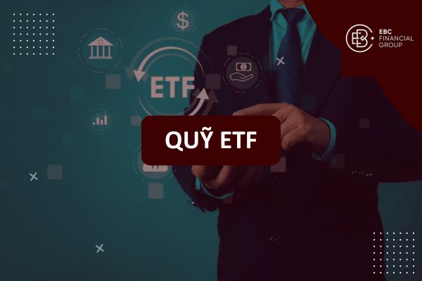Quỹ ETF Là Gì? Hướng Dẫn Đầu Tư ETF Từ A Đến Z