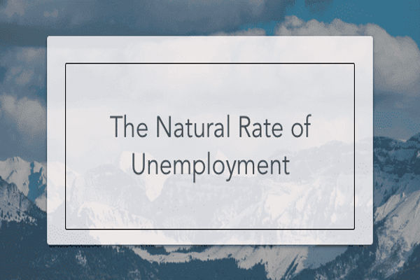 7 ideas esenciales sobre la tasa natural de desempleo