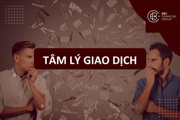 Tâm lý giao dịch Forex: Kiểm soát tâm lý trader hiệu quả