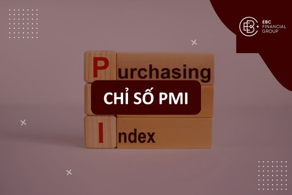 PMI là gì? Tìm hiểu Chỉ số PMI, PMI Mỹ, PMI Việt Nam và ISM