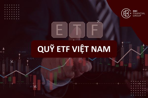 Các Quỹ ETF tại Việt Nam: Chứng Chỉ Quỹ ETF là gì, Đầu Tư & Mua ETF Hiệu Quả