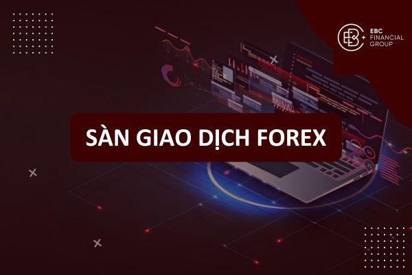 Cách chọn sàn giao dịch Forex uy tín tốt nhất