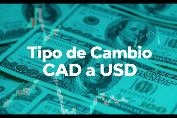 Tipo de cambio CAD a USD: análisis profundo, previsiones y estrategias