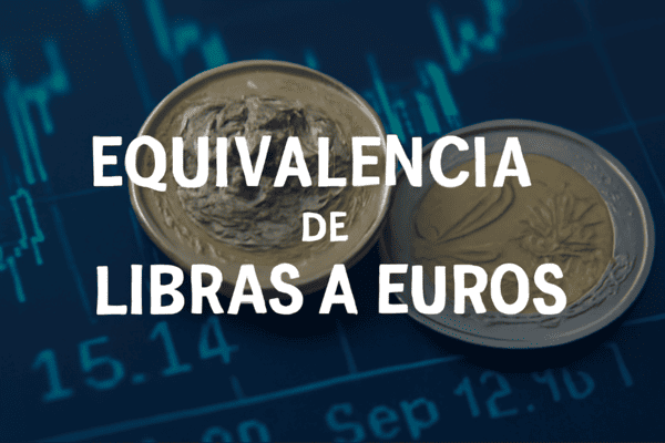 Equivalencia de Libras a Euros: Todo lo que Necesitas Saber