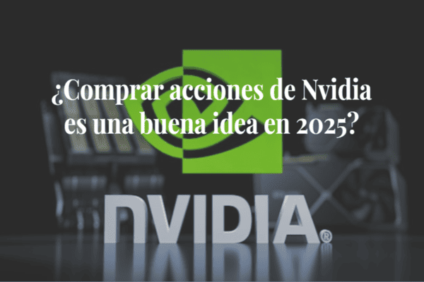 ¿Comprar acciones de Nvidia es una buena idea en 2025?