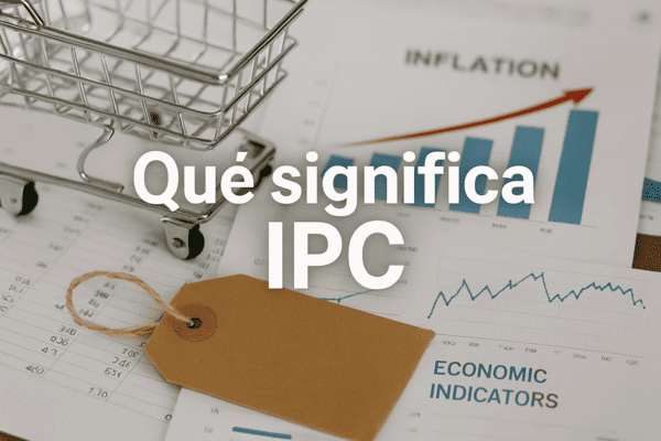 Qué significa IPC y por qué puede cambiar tu economía