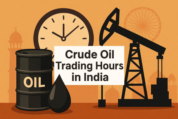 Crude Oil Trading Time in India Explained: Complete Guide
