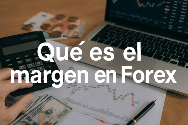 Qué es el margen en Forex: El concepto que puede salvar o hundir tu cuenta