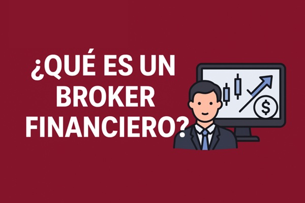 Qué es un broker financiero, por qué cambiaría tu manera de invertir