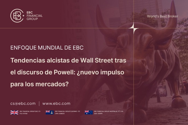 Tendencias alcistas de Wall Street tras el discurso de Powell: ¿nuevo impulso para los mercados?