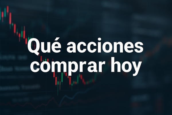 Qué acciones comprar hoy: guía sencilla para invertir con confianza