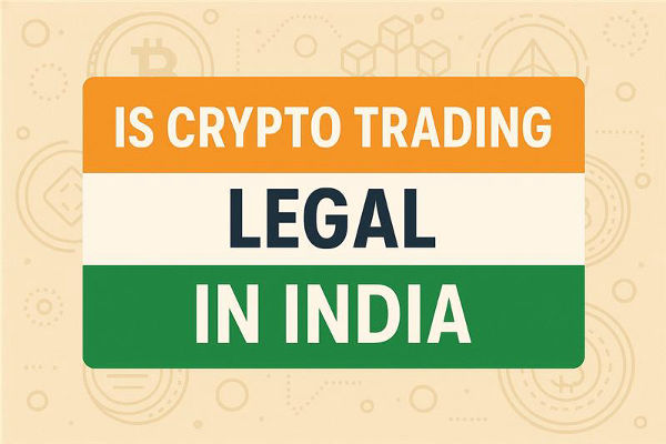 Is Crypto Trading Legal in India? Status, Rules, and Taxes