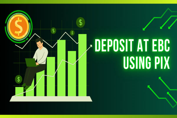 Learn How to Deposit at EBC Financial Group Using Pix