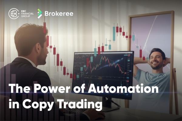 El poder de la automatización en el copy trading: cómo EBC y Brokeree ofrecen un trading fluido y con gestión de riesgos