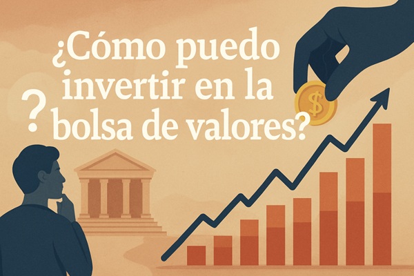 ¿Cómo puedo invertir en la bolsa de valores?