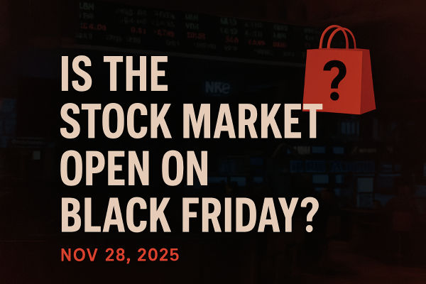 Is the Stock Market Open on Black Friday, Nov 28, 2025?