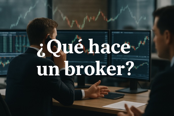 ¿Qué hace un broker? La verdad detrás de cada operación en los mercados