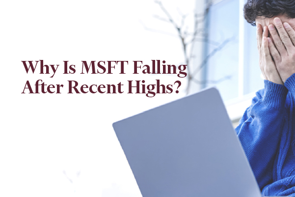Caída de las acciones de Microsoft: ¿Por qué MSFT cae después de alcanzar máximos recientes?