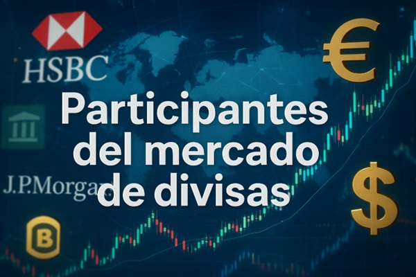 Participantes del mercado de divisas: quién mueve realmente el Forex