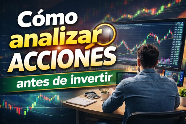 Cómo analizar acciones antes de invertir: Guía de trading para ganar